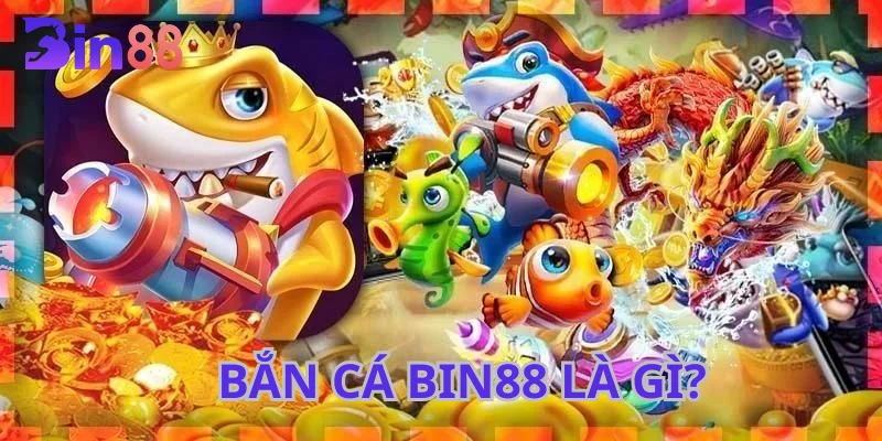 Bắn Cá BIN88 là chuyên mục đổi được quan tâm nhiều.