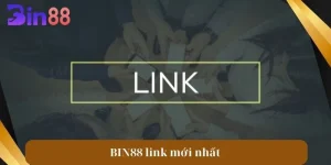 BIN88 Link Mới Nhất Giúp Bet Thủ Thả Ga Sát Phạt, Đổi Thưởng